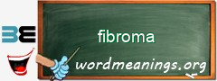 WordMeaning blackboard for fibroma